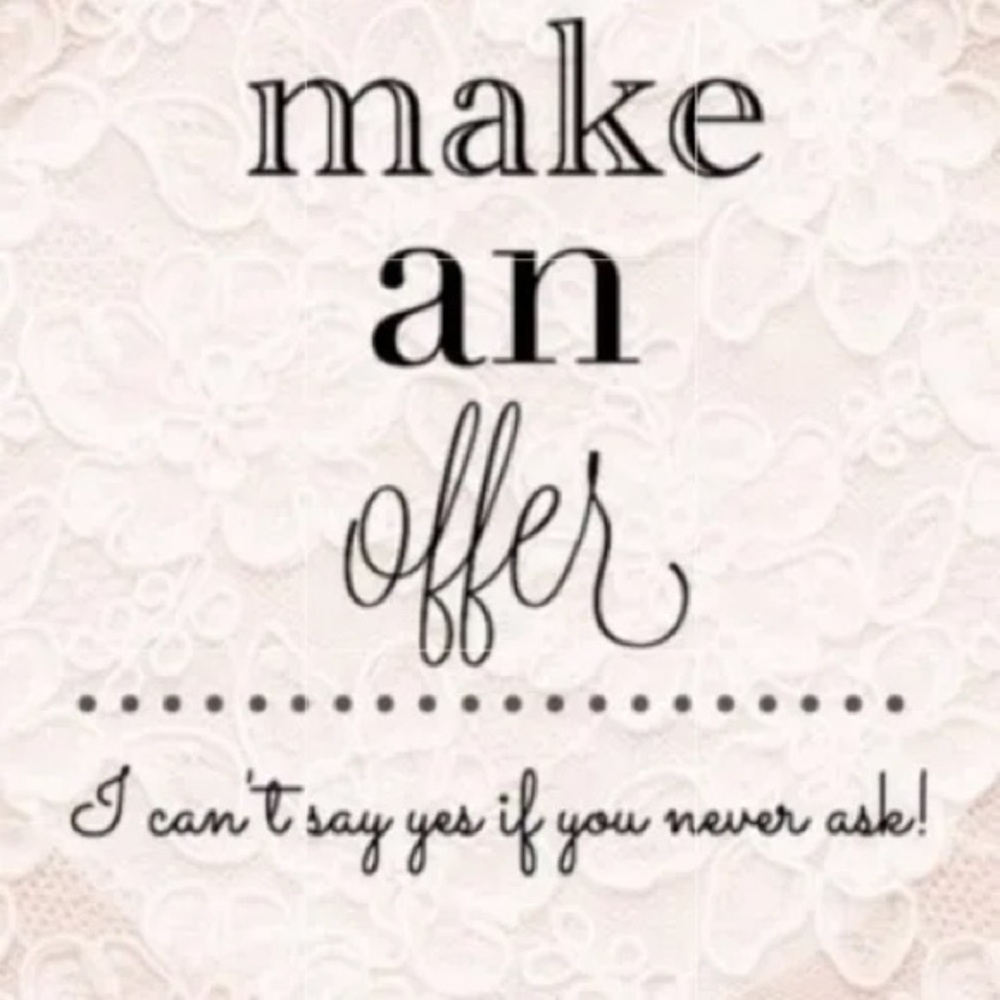 Make an Offer if you see something you really want! Worst case I can say no.